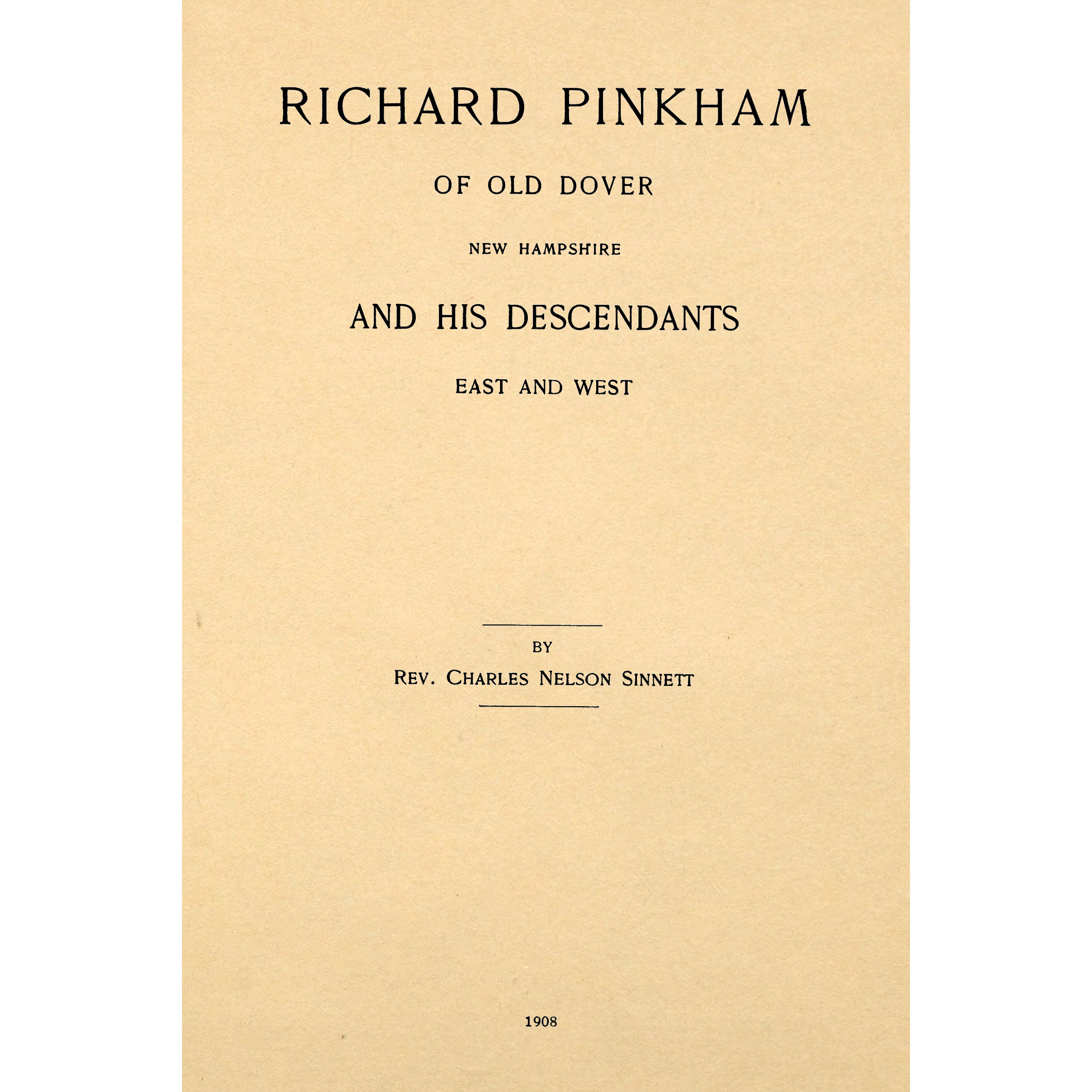 Richard Pinkham of old Dover, New Hampshire and his descendants East and West