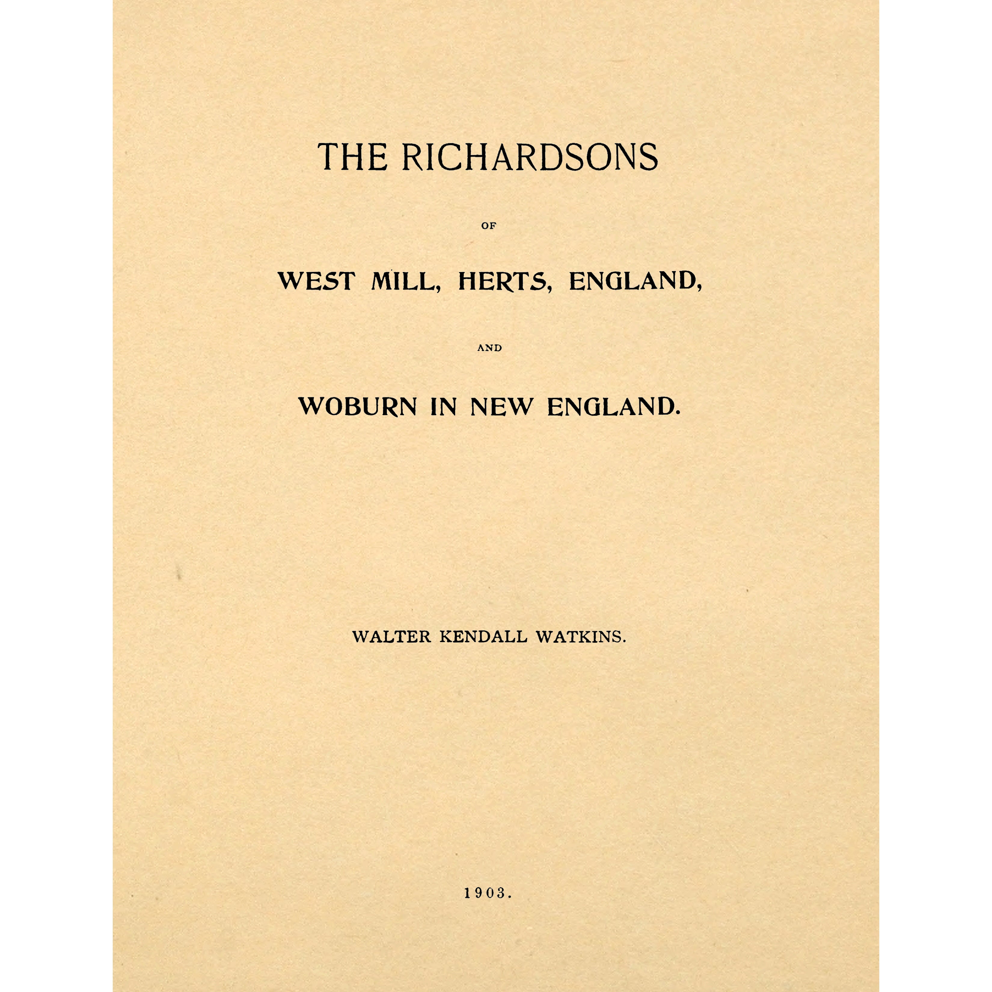 The Richardsons of West Mill, Herts, England, and Woburn in New England