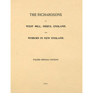 The Richardsons of West Mill, Herts, England, and Woburn in New England
