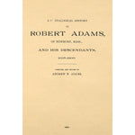 A Genealogical History of Robert Adams of Newbury, Mass. and His Descendants; 1635-1900
