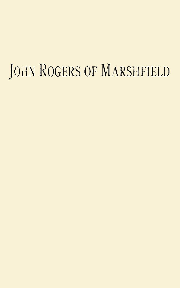John Rogers of Marshfield and Some of His Descendants
