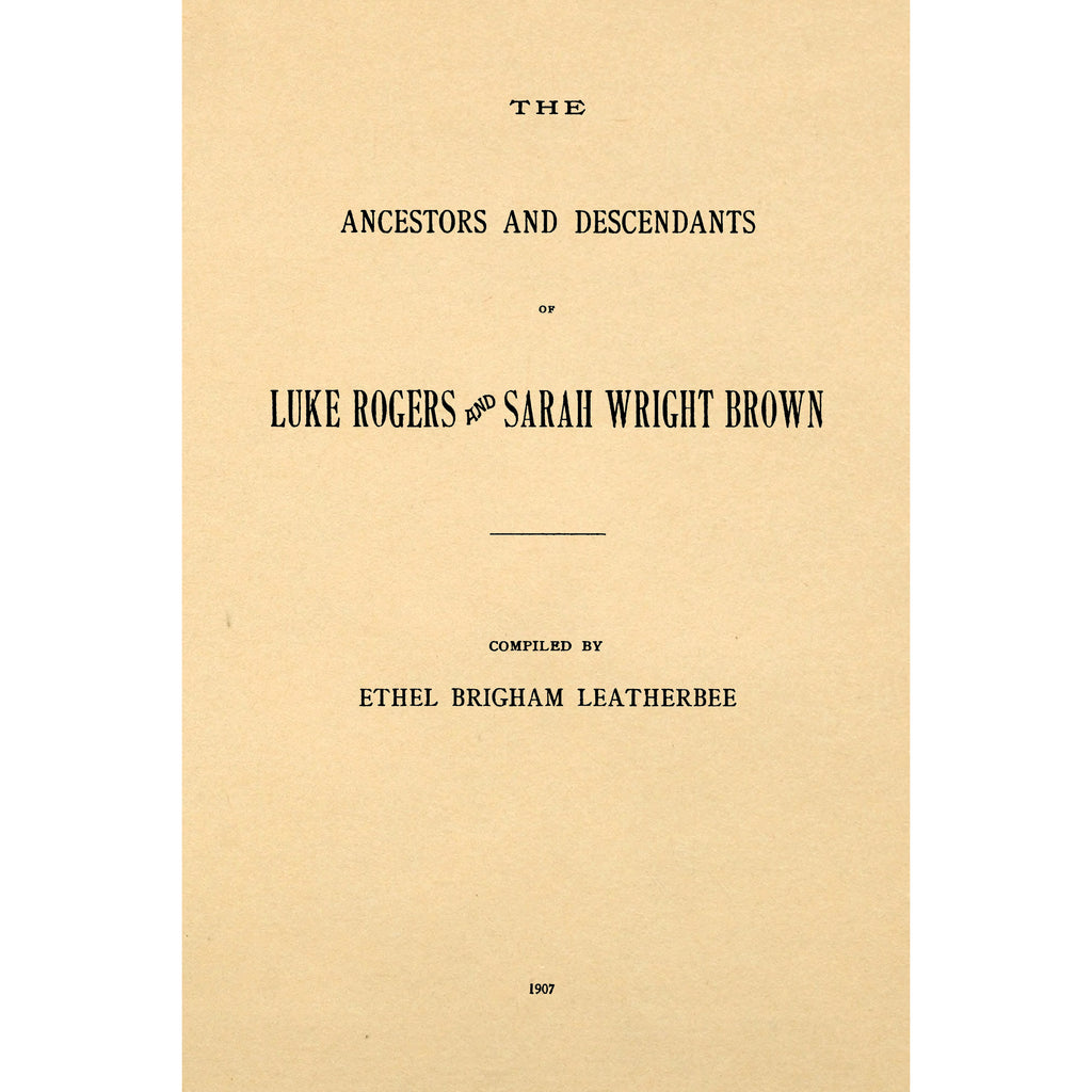 The ancestors and descendants of Luke Rogers and Sarah Wright Brown