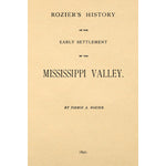 Rozier's history of the early settlement of the Mississippi valley