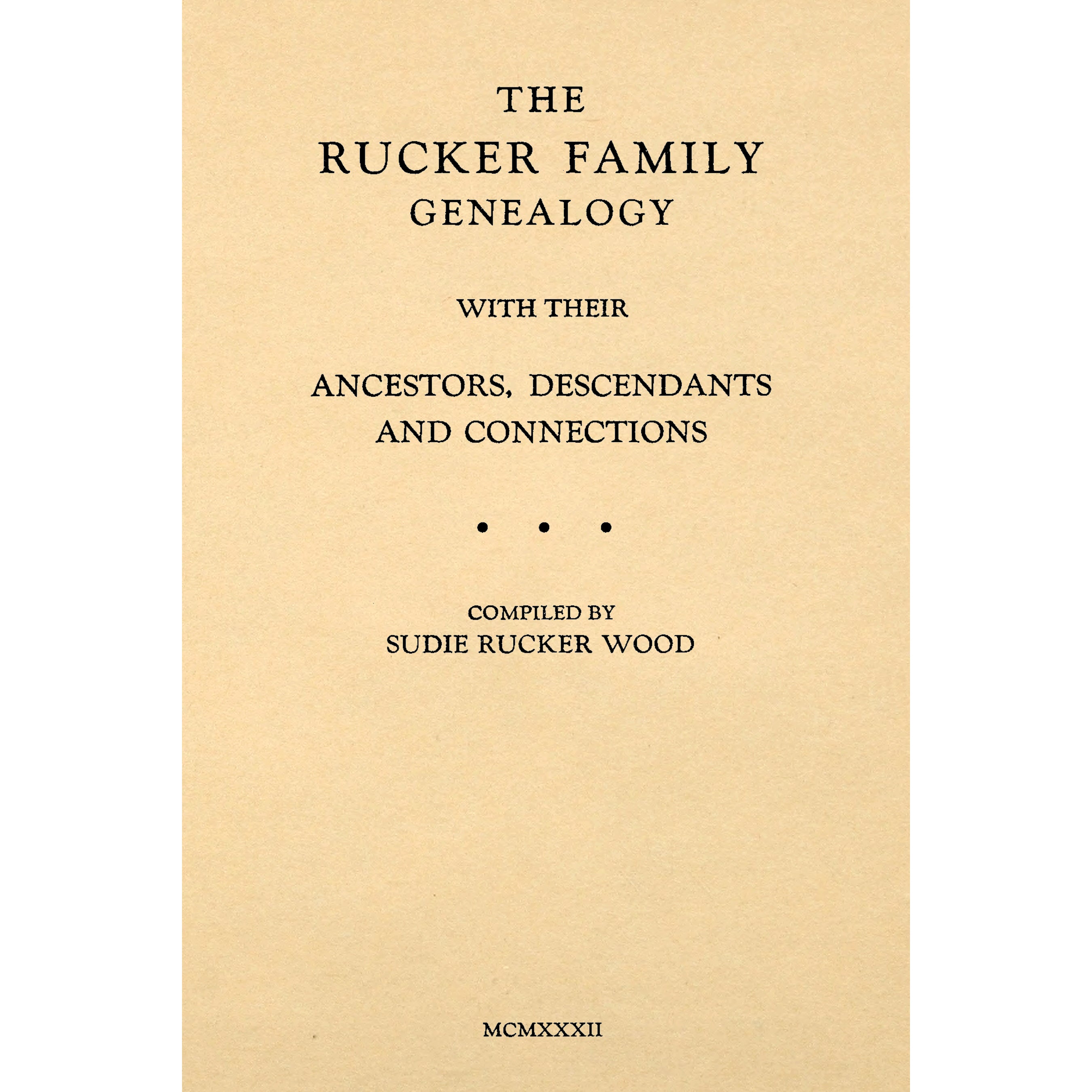 The Rucker Family Genealogy with their Ancestors, Descendants and Connections