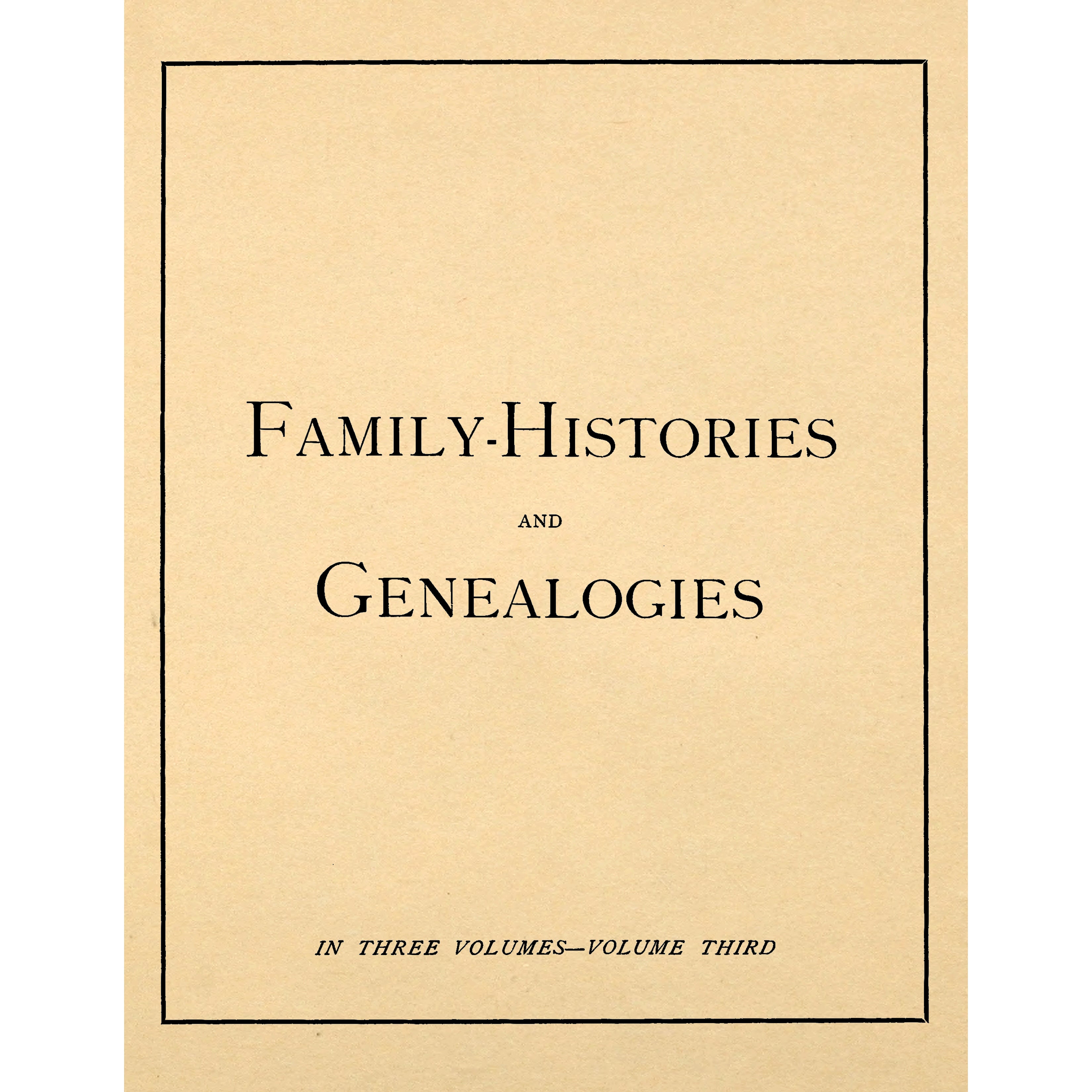 Family Histores And Genealogies, A Series Of Genealogical And Biograph