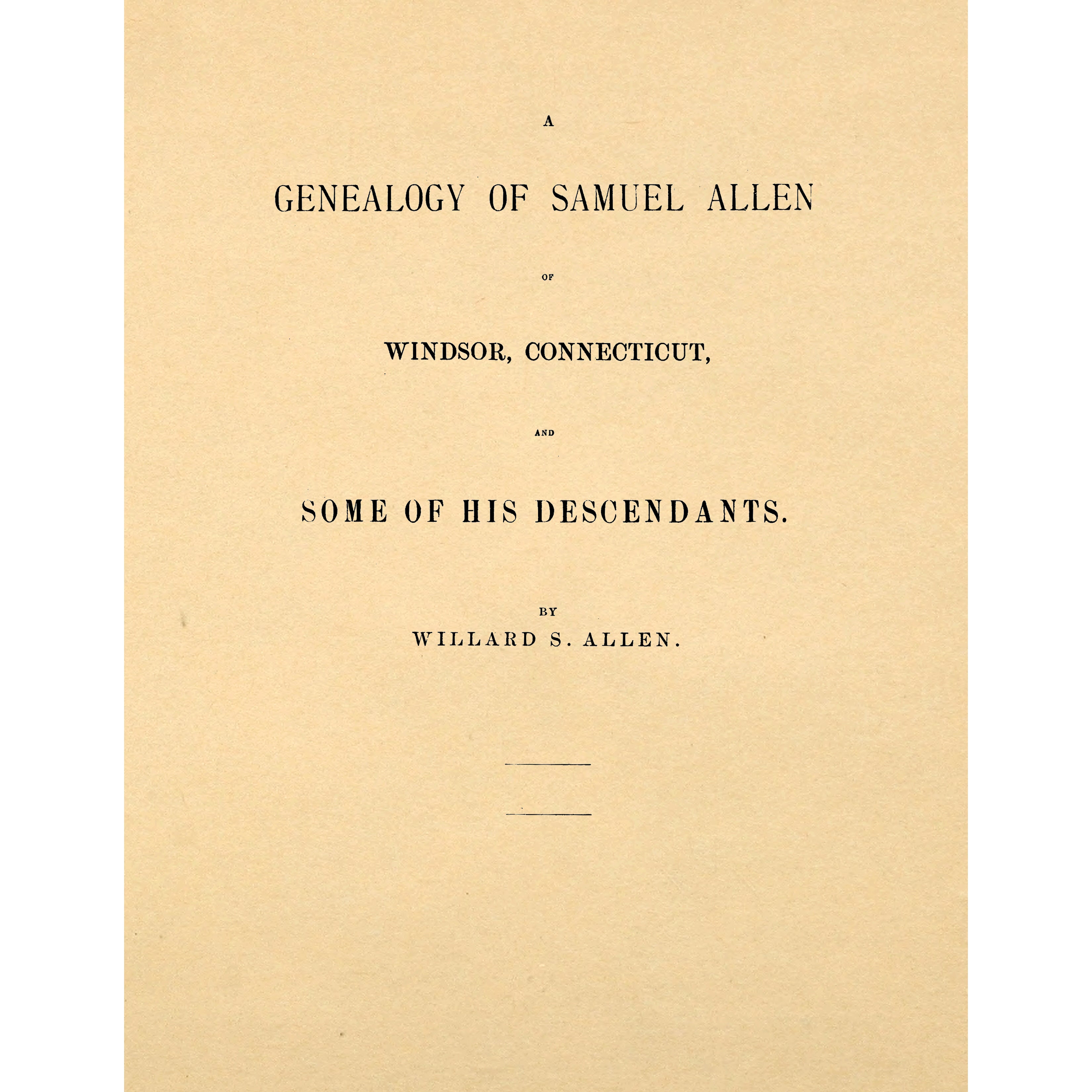A genealogy of Samuel Allen of Windsor, Connecticut : and some of his descendants