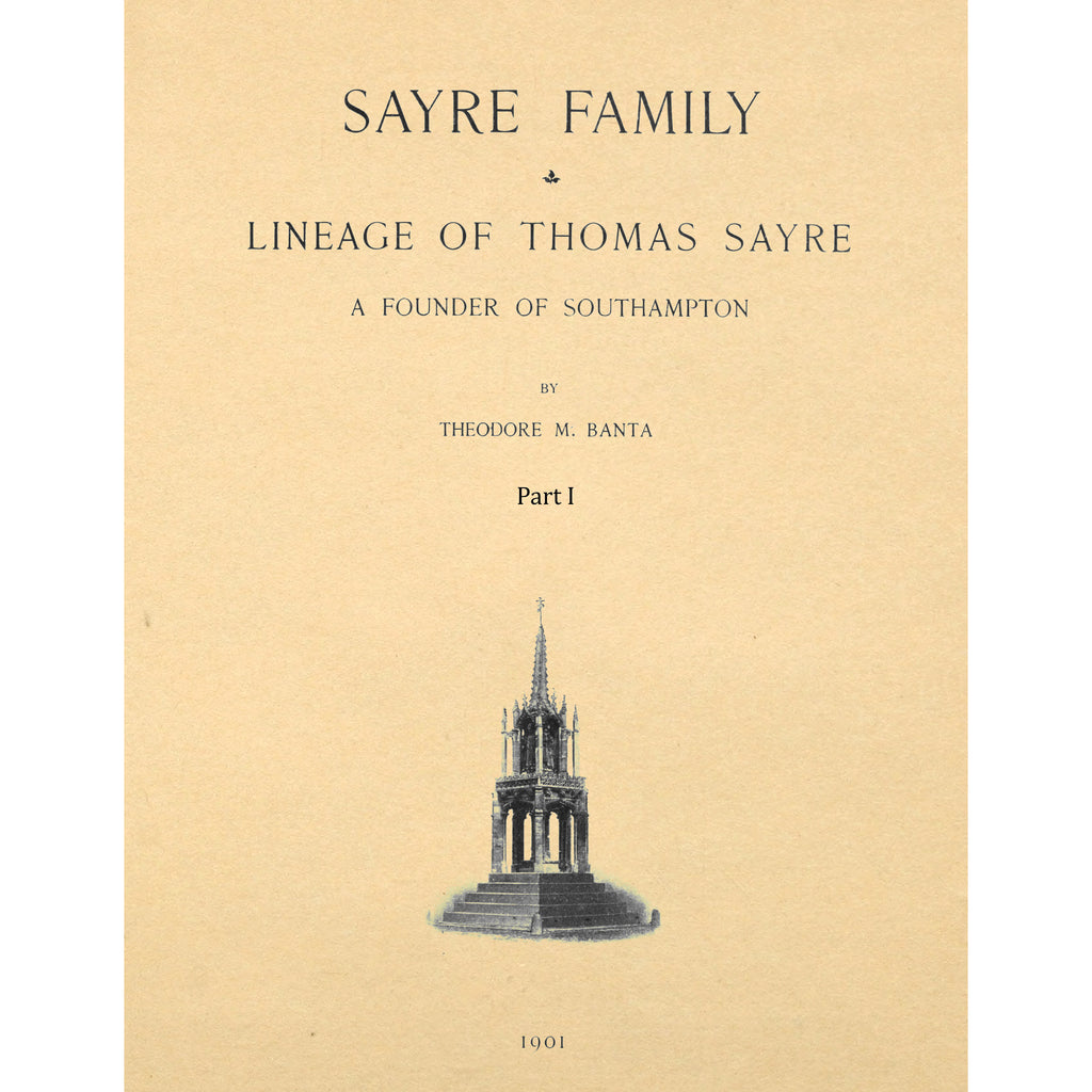 Sayre Family; Lineage Of Thomas Sayre A Founder Of Southampton