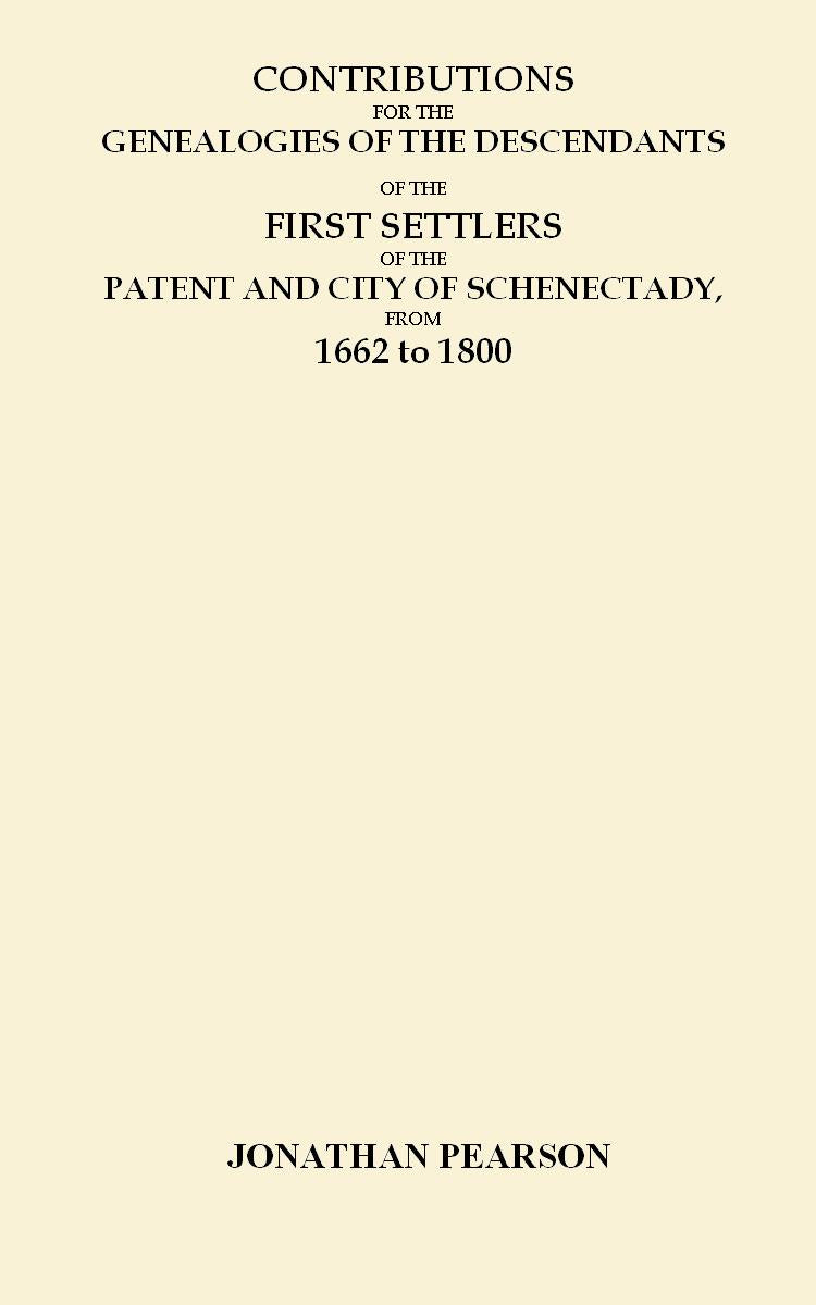 Descendants of the First Settlers of the Patent and City of Schenectady, From 1662 to 1800