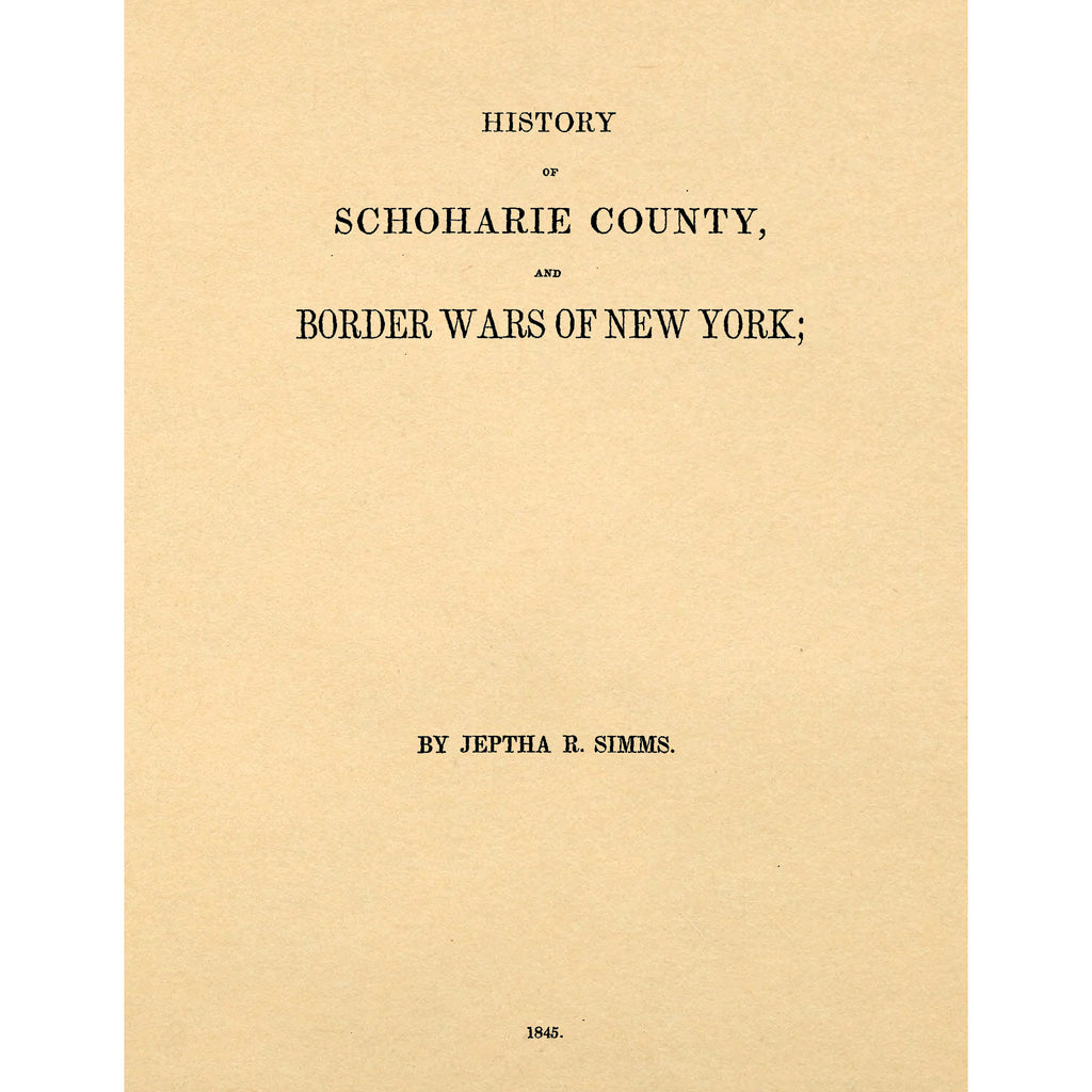 History of Schoharie County, and Border Wars of New York;