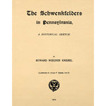 The Schwenkfelders in Pennsylvania, A Historical Sketch