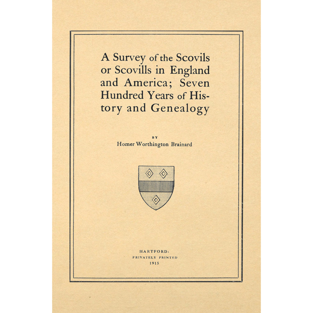 A Survey of the Scovils or Scovills in England and America; Seven Hundred Years of History and Genealogy