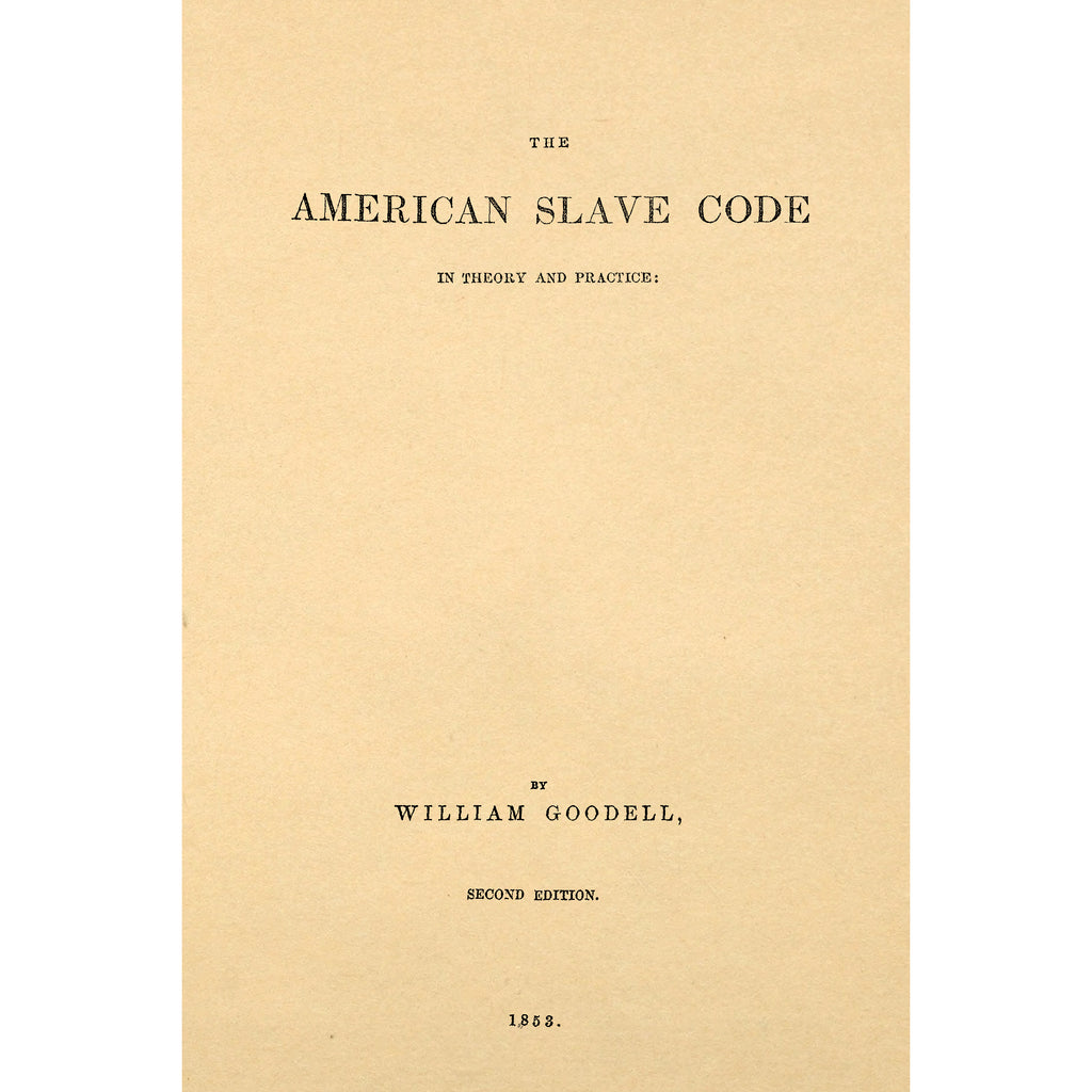 The American Slave Code in Theory and Practice: