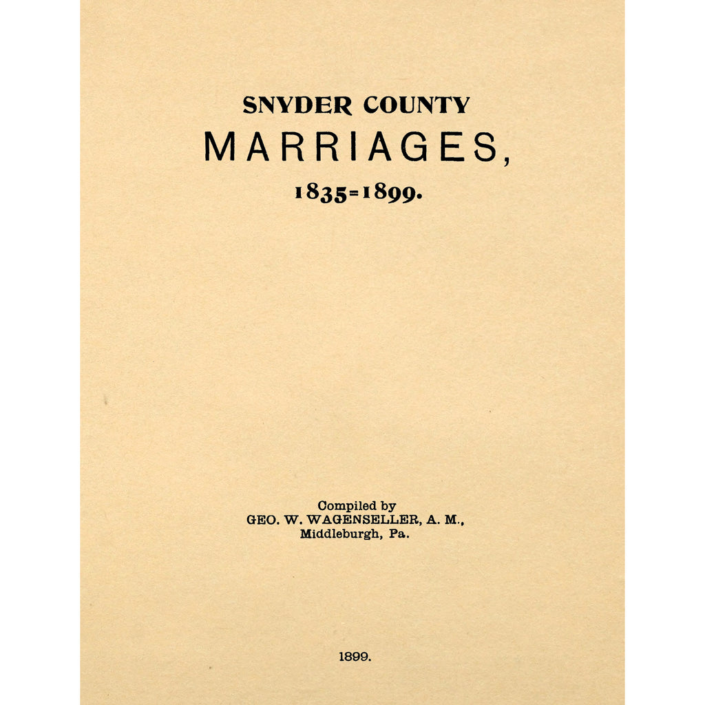 Snyder County [Pennsylvania] Marriages 1835-1899.