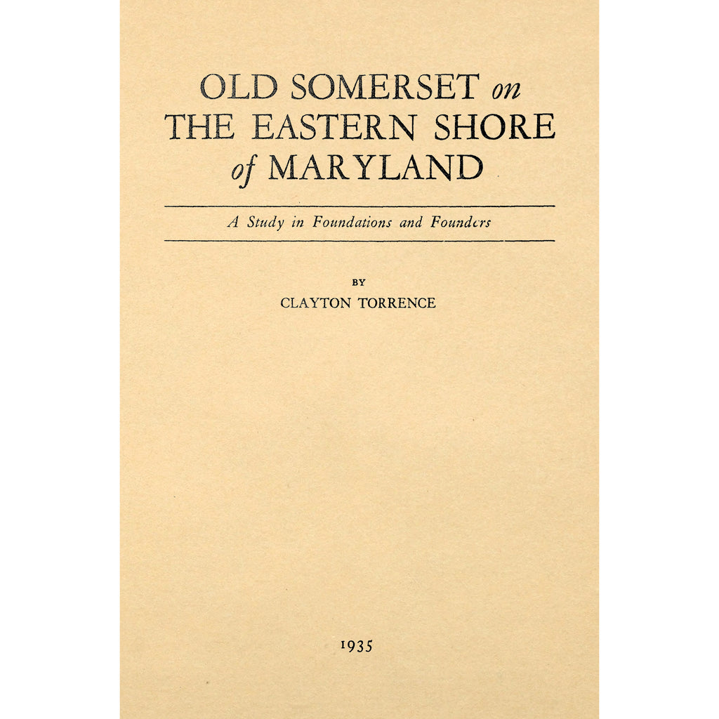 Old Somerset on the Eastern Shore of Maryland;  A Study in Foundations and Founders