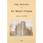 The history of St. Mary's Parish, Elgin, Illinois