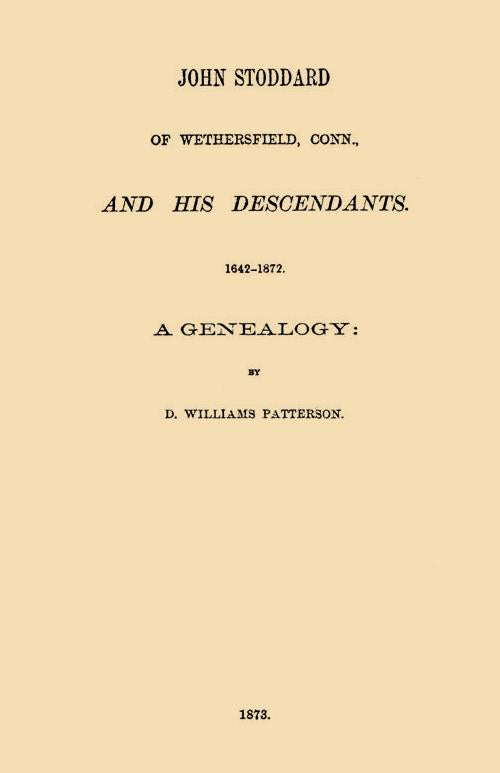 John Stoddard of Wethersfield, Conn., and his descendants, 1642-1872 : a genealogy