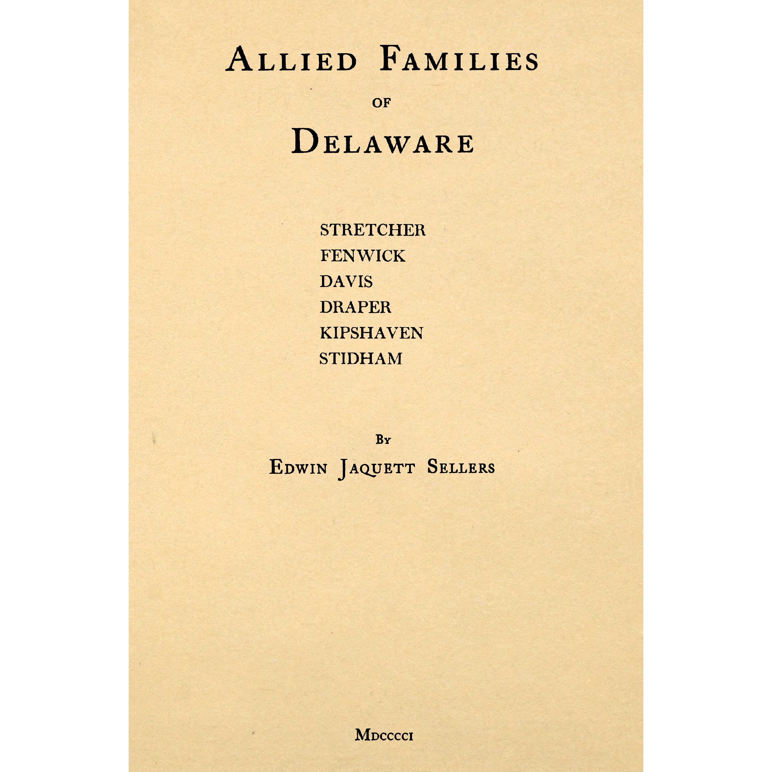 Allied families of Delaware : Stretcher, Fenwick, Davis, Draper, Kipshaven, Stidham