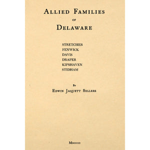 Allied families of Delaware : Stretcher, Fenwick, Davis, Draper, Kipshaven, Stidham