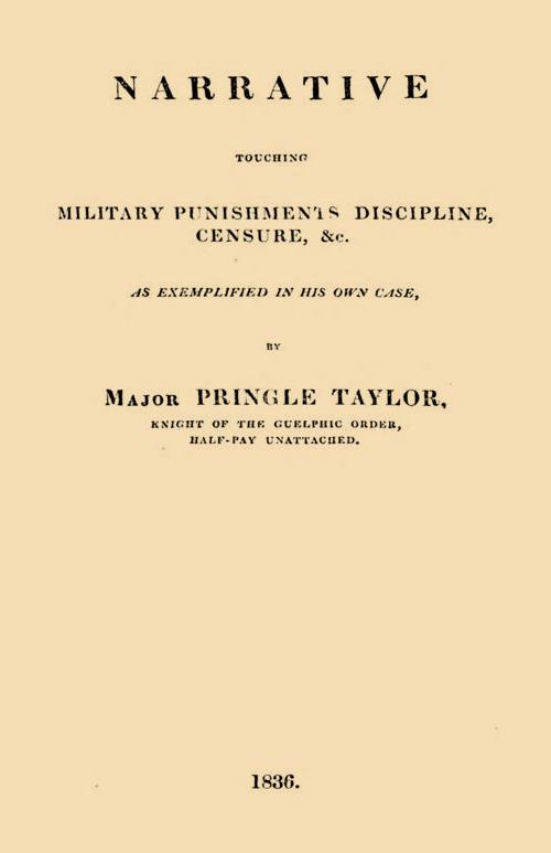 Narrative Touching the Miltary Punishments discipline, Censure, &C. As Exemplified in his own Case,