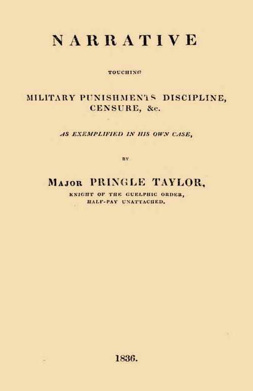 Narrative Touching the Miltary Punishments discipline, Censure, &C. As Exemplified in his own Case,