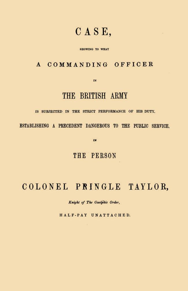 Case, Showing to What a Commanding Officer in the British Army is Subjected in the Strict Performance of His Duty,