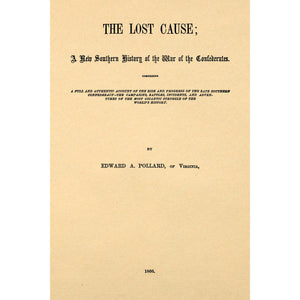 The lost cause, a new southern history of the war of the Confederates.