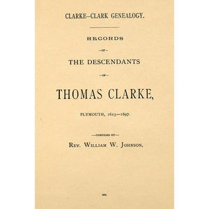 Clarke-Clark genealogy : records of the descendants of Thomas Clarke, Plymouth, 1623-1697
