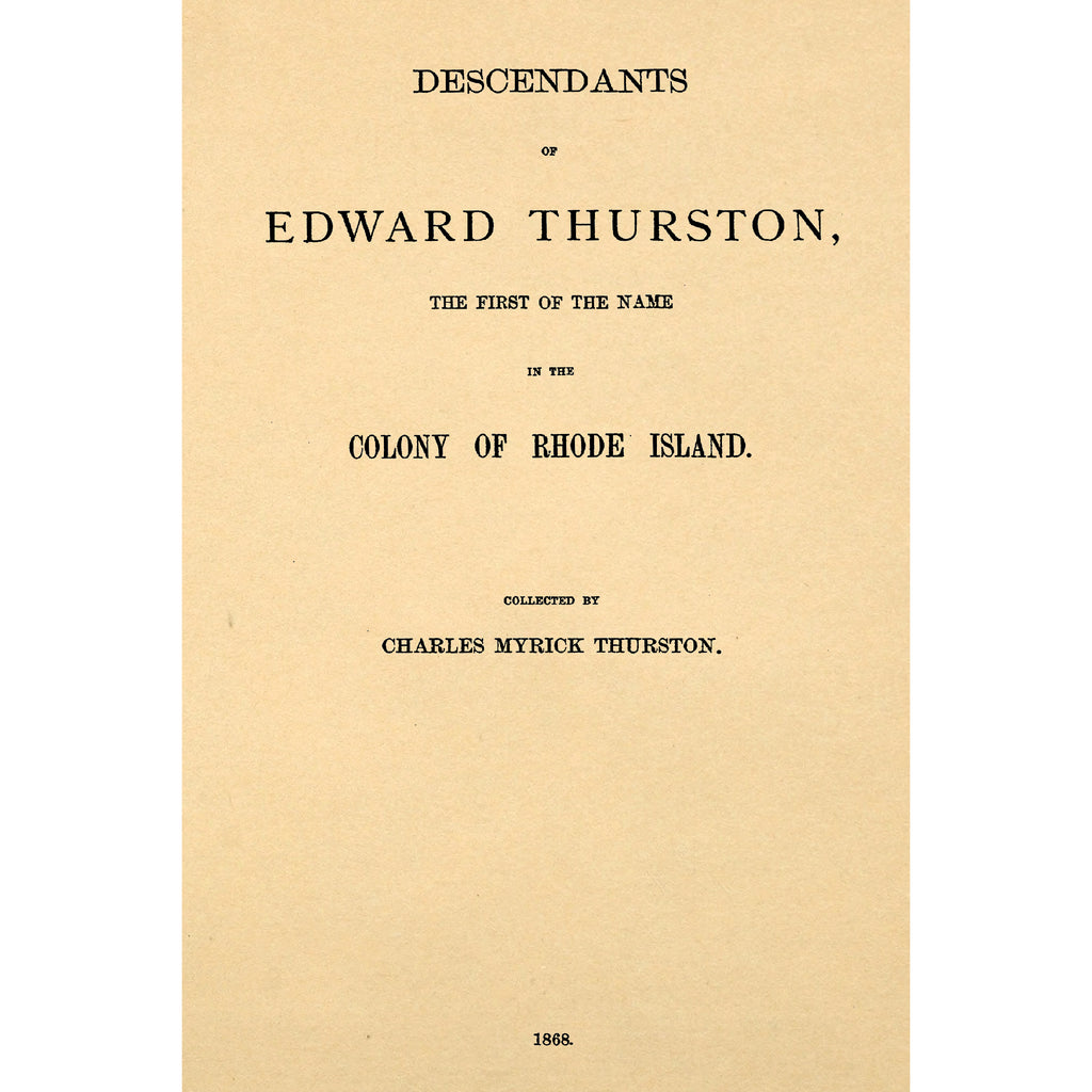 Descendants of Edward Thurston; First of the Name in the Colony of Rhode Island