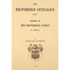 The Trowbridge Genealogy; History Of The Trowbridge Family In America