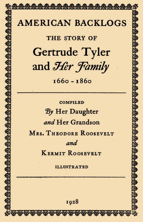 American Backlogs: The Story of Gertrude Tyler and Her Family 1660-1860
