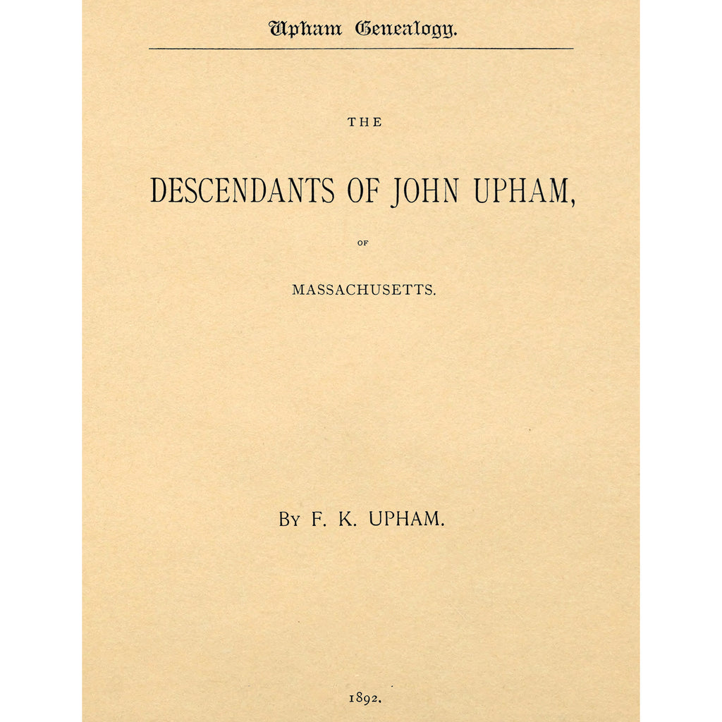 The Descendants of John Upham of Massachusetts