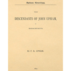 The Descendants of John Upham of Massachusetts