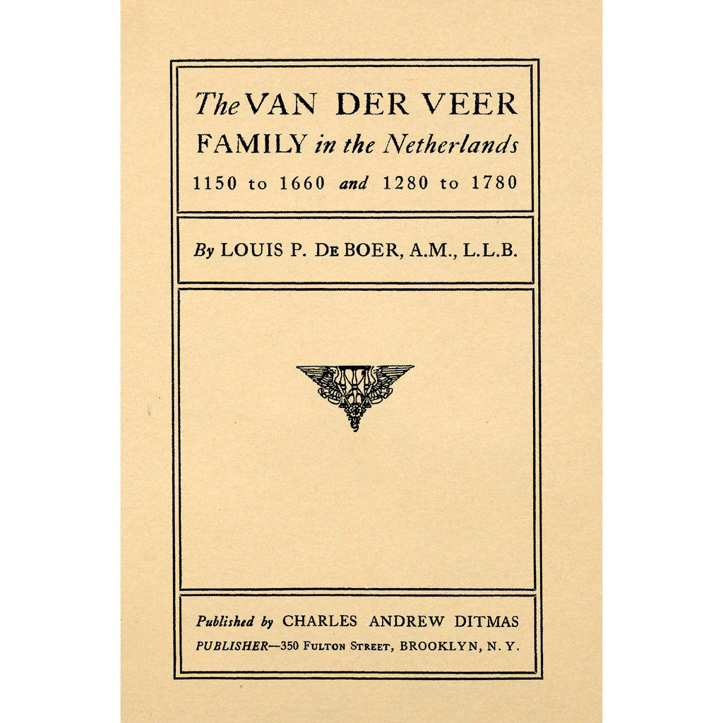 The Van Der Veer Family in the Netherlands 1150 to 1660 and 1280 to 1780