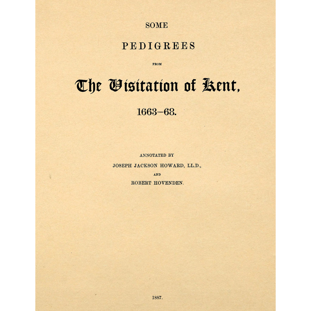 Some Pedigrees From the Visitation of Kent 1663 - 68