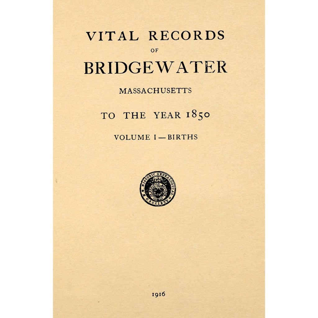 Vital records of Bridgewater, Massachusetts, to the year 1850 Vol.1 - Births