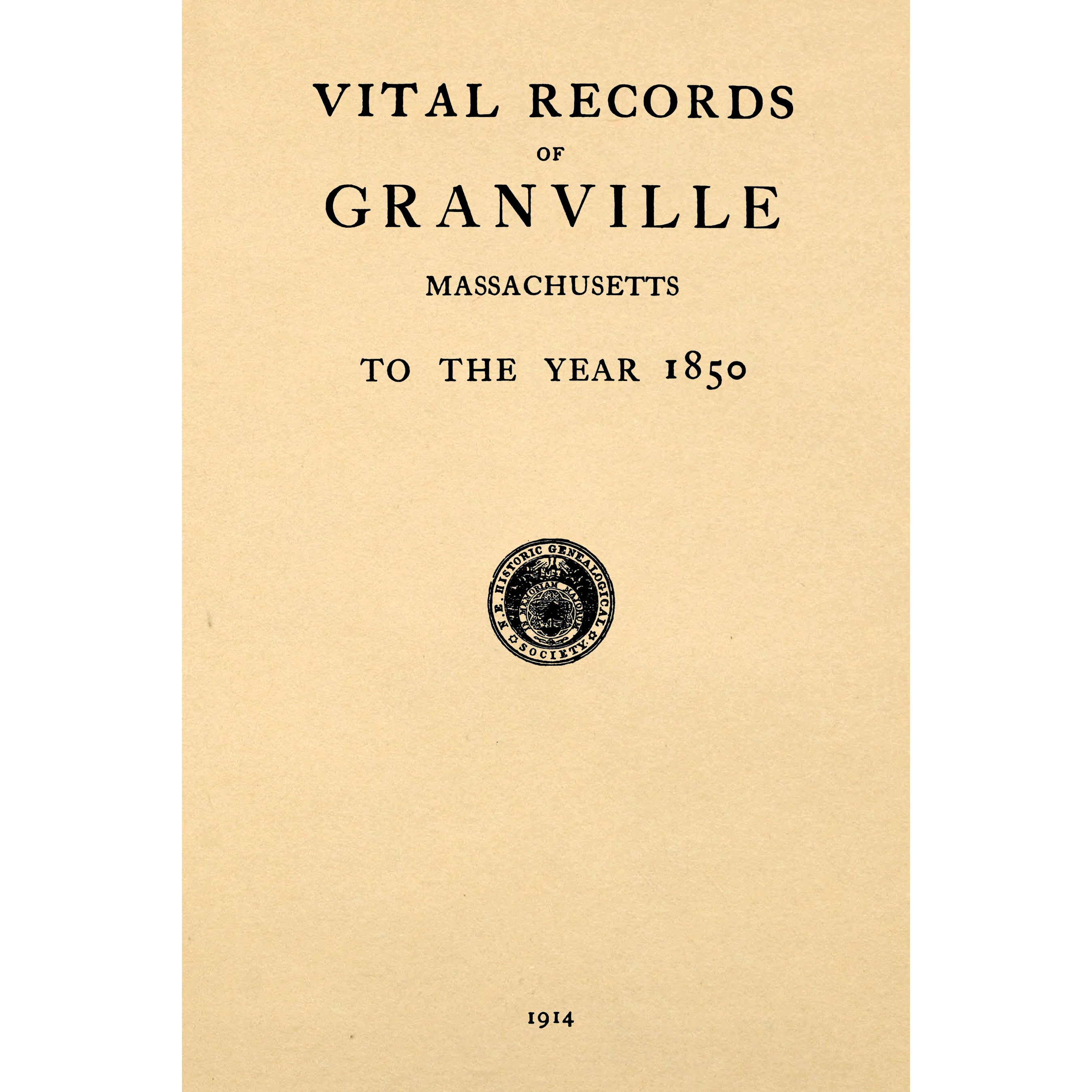 Vital records of Granville, Massachusetts, to the year 1850