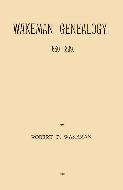 Wakeman Genealogy 1630 - 1899