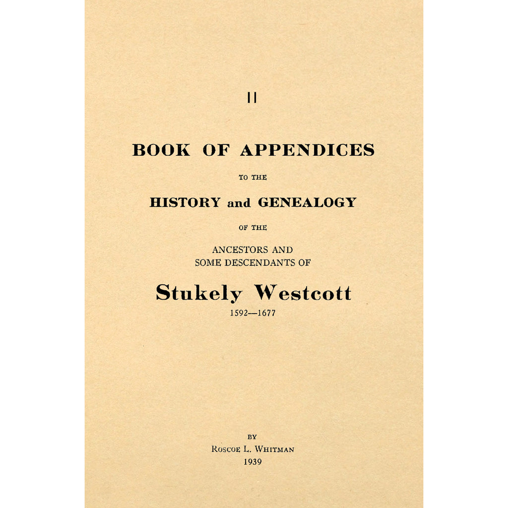 Some Descendants of Stuckley Westcott 1592-1677; v2: Book of Appendixes