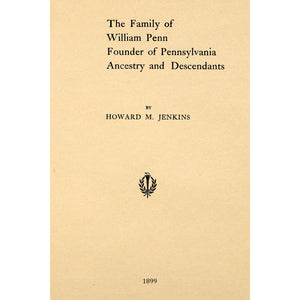 The family of William Penn, founder of Pennsylvania, ancestry and descendants
