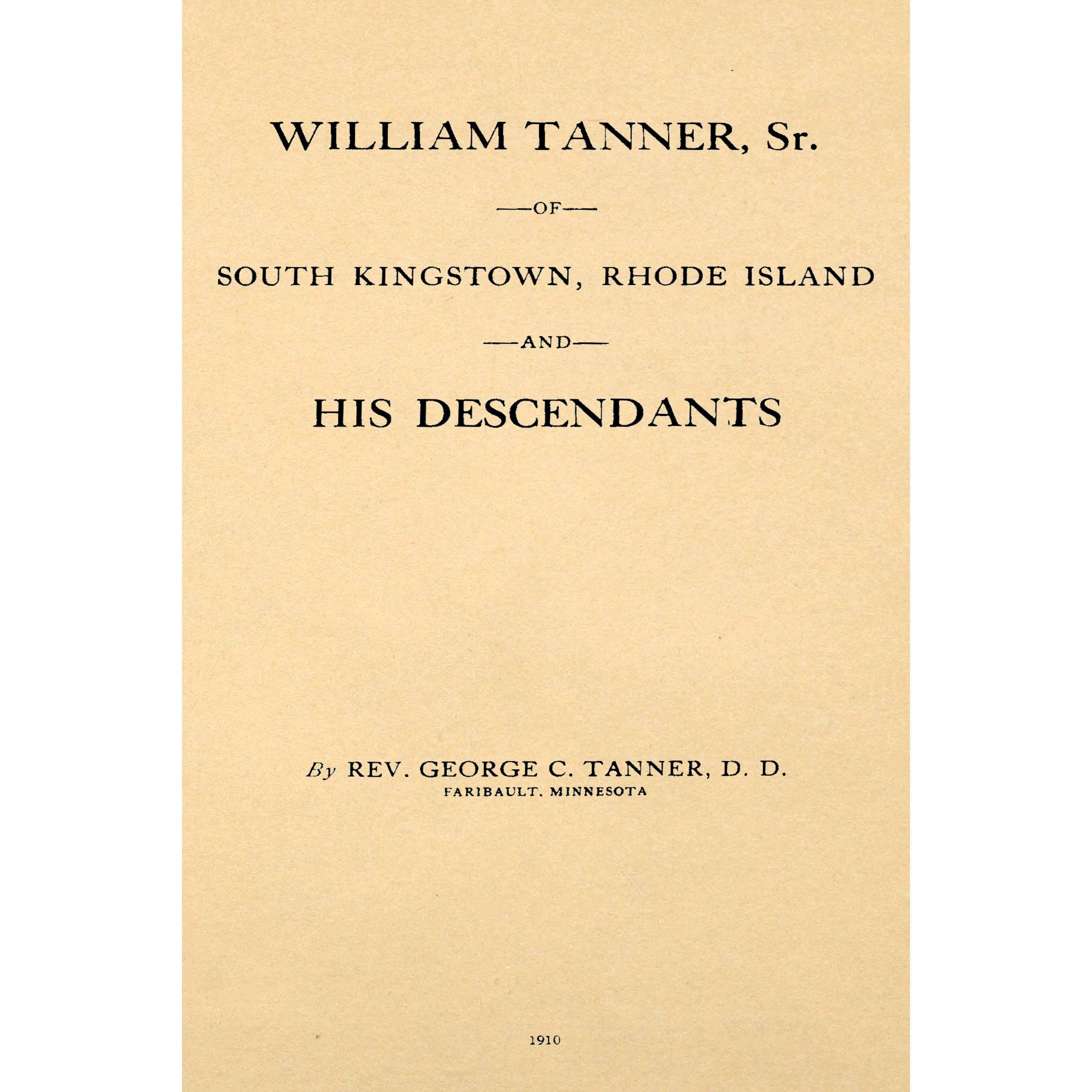 William Tanner, Sr. of South Kingstown, Rhode Island and his Descendants in four parts