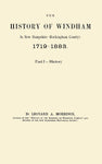 The History of Windham In New Hampshire (Rockingham County). 1719 -- 1883.