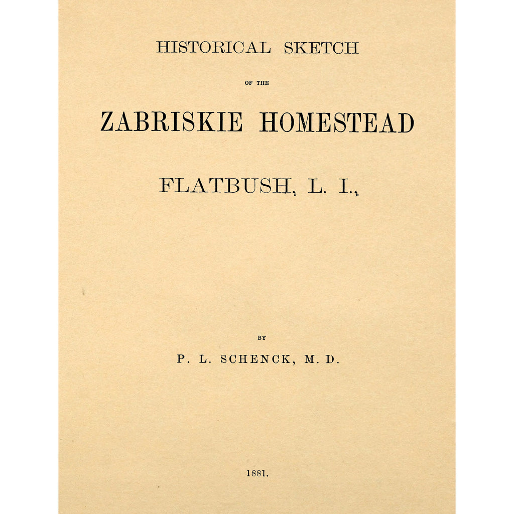 Historical sketch of the Zabriskie Homestead (removed 1877), Flatbush, L.I.